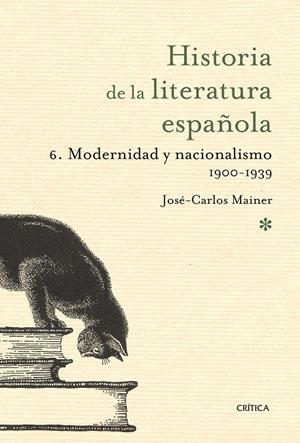 Historia de la literatura española. 6. Modernidad y nacionalismo 1900-1939 | 9788498920680 | Mainer, José-Carlos | Llibres.cat | Llibreria online en català | La Impossible Llibreters Barcelona