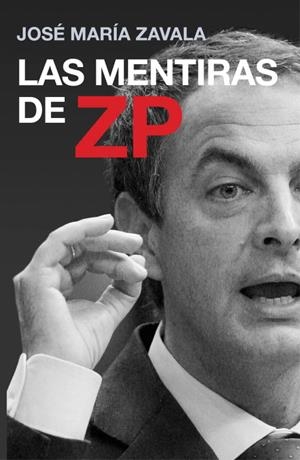 Las mentiras de ZP | 9788401390814 | Zavala, José Maria | Llibres.cat | Llibreria online en català | La Impossible Llibreters Barcelona