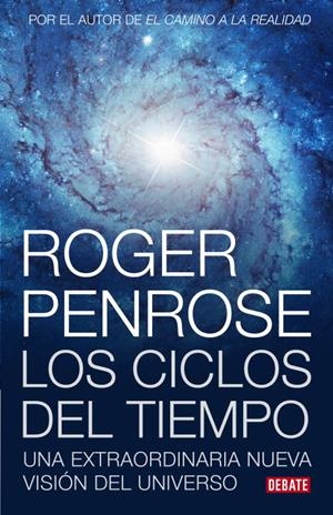 Ciclos del tiempo. Una extraordinaria nueva visión del universo | 9788483069226 | Penrose, Roger | Llibres.cat | Llibreria online en català | La Impossible Llibreters Barcelona