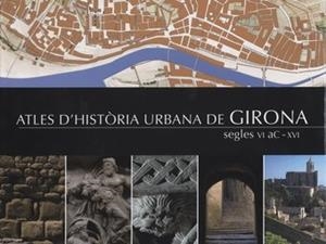 Atles d'història urbana de Girona. Segles VI aC-XVI | 9788484961550 | Llibres.cat | Llibreria online en català | La Impossible Llibreters Barcelona