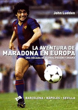 AVENTURA DE MARADONA EN EUROPA | 9788492626953 | LUDDEN, JOHN | Llibres.cat | Llibreria online en català | La Impossible Llibreters Barcelona