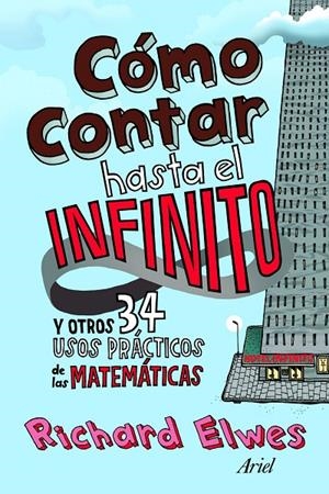 Cómo contar hasta el infinito y otros 34 usos prácticos de las matemáticas | 9788434413313 | Elwes, Richard | Llibres.cat | Llibreria online en català | La Impossible Llibreters Barcelona