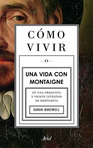 COMO VIVIR. UNA VIDA CON MONTAIGNE | 9788434413399 | SARAH BAKEWELL | Llibres.cat | Llibreria online en català | La Impossible Llibreters Barcelona