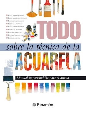 TODO SOBRE LA TECNICA DE LA ACUARELA | 9788434220379 | PARRAMON, EQUIPO | Llibres.cat | Llibreria online en català | La Impossible Llibreters Barcelona