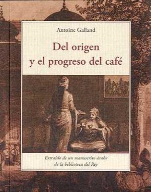 DEL ORIGEN Y EL PROGRESO DEL CAFE  | 9788497167406 | GALLAND, ANTOINE | Llibres.cat | Llibreria online en català | La Impossible Llibreters Barcelona