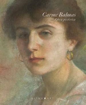 Carme Balmas. Obra pictòrica | 9788483306758 | Sánchez Villagrasa, Begoña | Llibres.cat | Llibreria online en català | La Impossible Llibreters Barcelona
