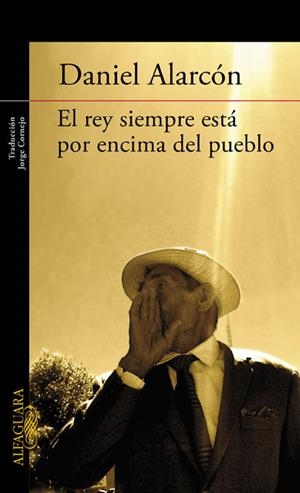EL REY SIEMPRE ESTA POR ENCIMA DEL PUEBLO | 9788420406121 | ALARCON, DANIEL | Llibres.cat | Llibreria online en català | La Impossible Llibreters Barcelona