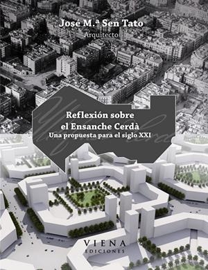 Reflexión sobre el ensanche Cerdà. Una propuesta para el siglo XXI. | 9788483305942 | Sen Tato, José M | Llibres.cat | Llibreria online en català | La Impossible Llibreters Barcelona