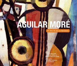 65 años de jazz en Barcelona | 9788415324461 | Ramón Aguilar Moré | Llibres.cat | Llibreria online en català | La Impossible Llibreters Barcelona