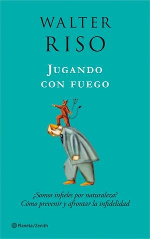 Jugando con fuego ¿Somos infieles por naturaleza? Cómo prevenir y afrontar la infidelidad  | 9788408080015 | Riso, Walter | Llibres.cat | Llibreria online en català | La Impossible Llibreters Barcelona