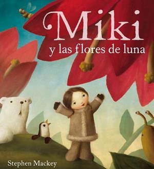 Miki y las flores de luna | 9788448831349 | Mackey, Stephen | Llibres.cat | Llibreria online en català | La Impossible Llibreters Barcelona