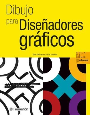 DIBUJO PARA DISEÑADORES GRAFICOS | 9788434237360 | Olivares, Eric/Vilahur, Lia | Llibres.cat | Llibreria online en català | La Impossible Llibreters Barcelona
