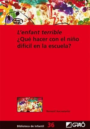 L'enfant terrible ¿Qué hacer con el niño difícil en la escuela? | 9788499804286 | Aucouturier, Bernard | Llibres.cat | Llibreria online en català | La Impossible Llibreters Barcelona