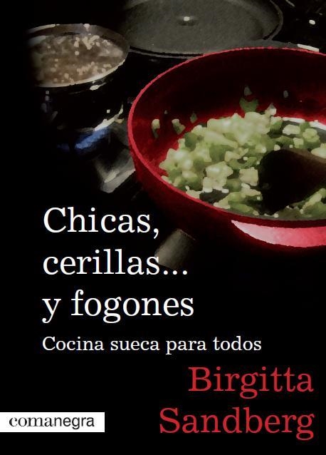 Chicas, cerillas y fogones.. Cocina sueca para trodos. | 9788493751944 | Sandberg, Birgitta | Llibres.cat | Llibreria online en català | La Impossible Llibreters Barcelona
