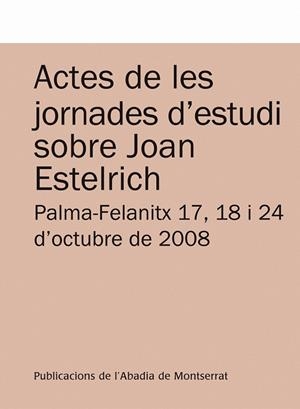 ACTES DE LES JORNADES D'ESTUDI SOBRE JOAN ESTELRICH. PALMA-FELANITX 17, 18 I 24 D'OCTUBRE DE 2008 | 9788498833492 | Josep Massot | Llibres.cat | Llibreria online en català | La Impossible Llibreters Barcelona