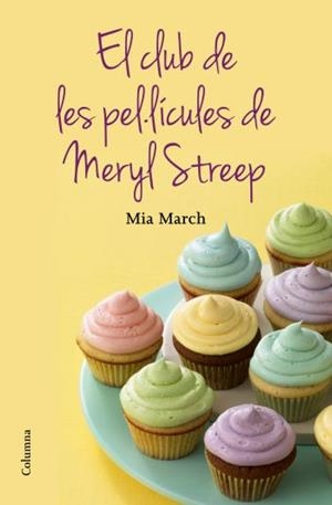 El club de les pel·lícules de la Meryl Streep | 9788466415644 | March, Mia | Llibres.cat | Llibreria online en català | La Impossible Llibreters Barcelona
