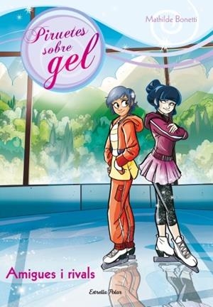 Amigues i rivals | 9788499329000 | Bonetti, Mathilde | Llibres.cat | Llibreria online en català | La Impossible Llibreters Barcelona