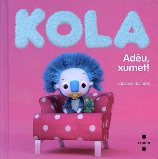 Kola. Adéu xumet! | 9788466130646 | Després, Jacques | Llibres.cat | Llibreria online en català | La Impossible Llibreters Barcelona