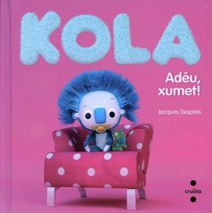 Kola. Adéu xumet! | 9788466130646 | Després, Jacques | Llibres.cat | Llibreria online en català | La Impossible Llibreters Barcelona