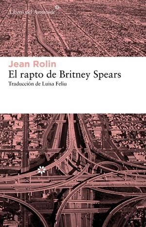 El rapto de Britney Spears | 9788415625070 | Rolin, Jean | Llibres.cat | Llibreria online en català | La Impossible Llibreters Barcelona
