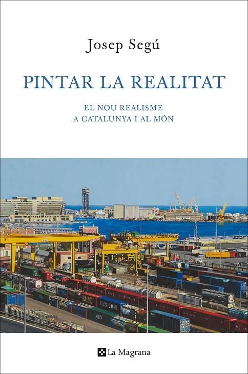 Pintar la realitat. El nou realisme a Catalunya i al món | 9788482645605 | Segú, Josep | Llibres.cat | Llibreria online en català | La Impossible Llibreters Barcelona