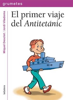 El primer viaje del Antitetánic | 9788424643645 | Miquel Desclot\Jordi Viladoms (ilustr.) | Llibres.cat | Llibreria online en català | La Impossible Llibreters Barcelona