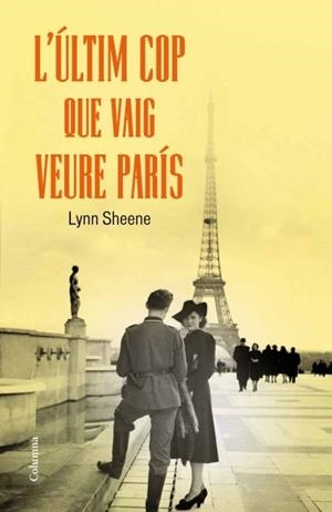 L'últim cop que vaig veure París | 9788466415279 | Sheene, Lynn | Llibres.cat | Llibreria online en català | La Impossible Llibreters Barcelona