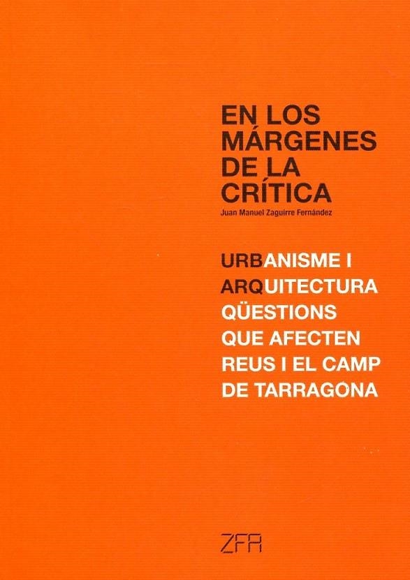 En los márgenes de la crítica. Urbanisme i arquitectura qüestions que afecten Reus i el camp de Tarragona | 9788461578665 | Zaguirre Fernández, Juan Manuel | Llibres.cat | Llibreria online en català | La Impossible Llibreters Barcelona