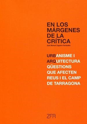 En los márgenes de la crítica. Urbanisme i arquitectura qüestions que afecten Reus i el camp de Tarragona | 9788461578665 | Zaguirre Fernández, Juan Manuel | Llibres.cat | Llibreria online en català | La Impossible Llibreters Barcelona