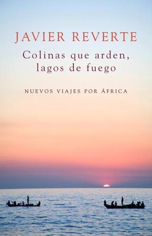 Colinas que arden, lagos de fuego | 9788401347931 | REVERTE,JAVIER | Llibres.cat | Llibreria online en català | La Impossible Llibreters Barcelona