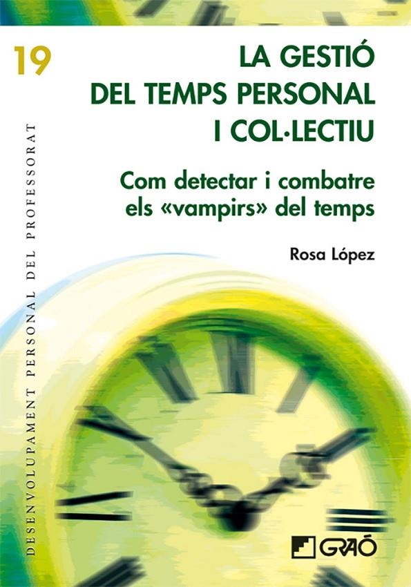 La gestió del temps personal i colúlectiu.Com detectar i combatre els ®vampirs¯ del temps | 9788499804088 | López Rodríguez, Rosa | Llibres.cat | Llibreria online en català | La Impossible Llibreters Barcelona
