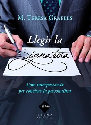 Llegir la signatura. Com interpretar-la per conèixer la personalitat | 9788483306819 | Graells, M. Teresa | Llibres.cat | Llibreria online en català | La Impossible Llibreters Barcelona