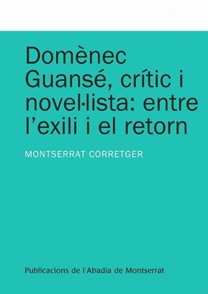 Domènec Guansé, crític i novel·lista: entre l'exili i el retorn | 9788498834369 | Corretger, Montserrat | Llibres.cat | Llibreria online en català | La Impossible Llibreters Barcelona