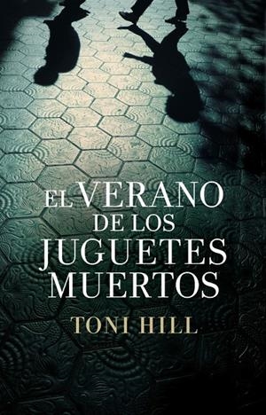El verano de los juguetes muertos (Inspector Salgado 1) | 9788425347832 | Hill, Toni | Llibres.cat | Llibreria online en català | La Impossible Llibreters Barcelona
