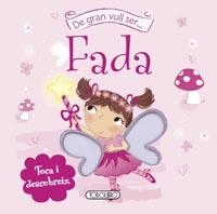 De gran vull ser fada. Toca i descobreix | 9788499134659 | Diversos | Llibres.cat | Llibreria online en català | La Impossible Llibreters Barcelona