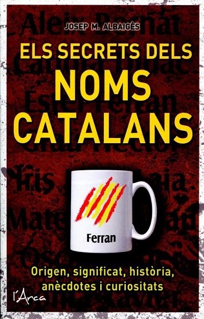 Els secrets dels noms catalans | 9788493925192 | Albaigès, Josep M. | Llibres.cat | Llibreria online en català | La Impossible Llibreters Barcelona
