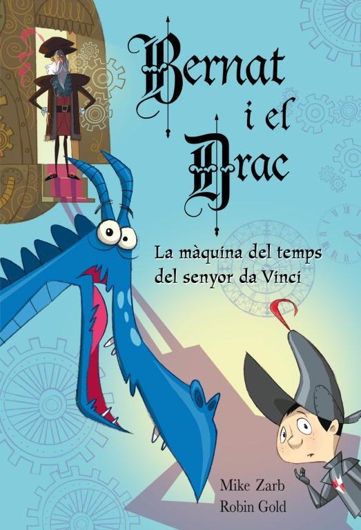 Bernat i el Drac. La màquina del temps del senyor da Vinci | 9788448831042 | Zarb, Mike ; Gold, Robin | Llibres.cat | Llibreria online en català | La Impossible Llibreters Barcelona