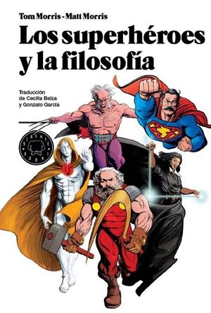 Loa superheroes y la filosofia | 9788493827212 | Morris, Tom | Llibres.cat | Llibreria online en català | La Impossible Llibreters Barcelona