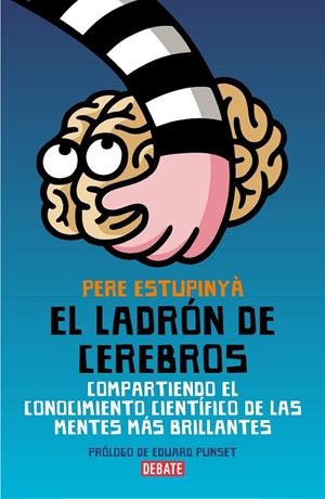 El ladrón de cerebros. Compartiendo el conocimiento científico de las mentes más brillantes. | 9788483068892 | Estupinyà, Pere | Llibres.cat | Llibreria online en català | La Impossible Llibreters Barcelona