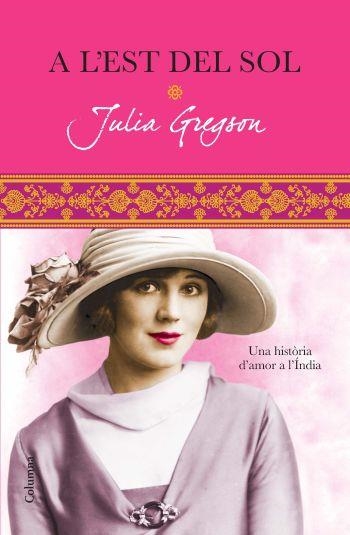 A l'est del sol. Una història d'amor a l'Índia | 9788466413152 | Gregson, Julia | Llibres.cat | Llibreria online en català | La Impossible Llibreters Barcelona