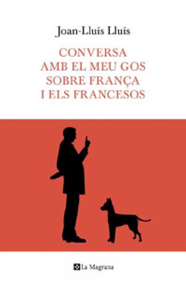 CONVERSA AMB EL MEU GOS SOBRE FRANÇA | 9788482649597 | Lluís, Joan-Lluís | Llibres.cat | Llibreria online en català | La Impossible Llibreters Barcelona