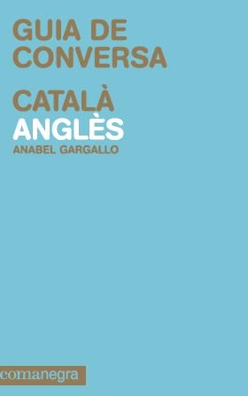 Guia de conversa català-anglès | 9788415097105 | Gargallo Taboada, Anabel | Llibres.cat | Llibreria online en català | La Impossible Llibreters Barcelona