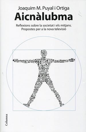 Aicnàlubma. Reflexions sobre la societat i els mitjans. Propostes per a la nova televisió | 9788466413725 | Puyal i Ortiga, Joaquim M. | Llibres.cat | Llibreria online en català | La Impossible Llibreters Barcelona