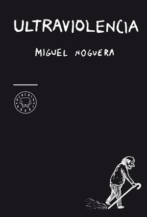 Ultraviolencia | 9788493827250 | Noguera, Miguel | Llibres.cat | Llibreria online en català | La Impossible Llibreters Barcelona