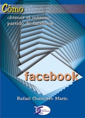 Cómo obtener  el máximo partido de Facebook | 9788492779482 | Chamorro Marín, Rafael | Llibres.cat | Llibreria online en català | La Impossible Llibreters Barcelona