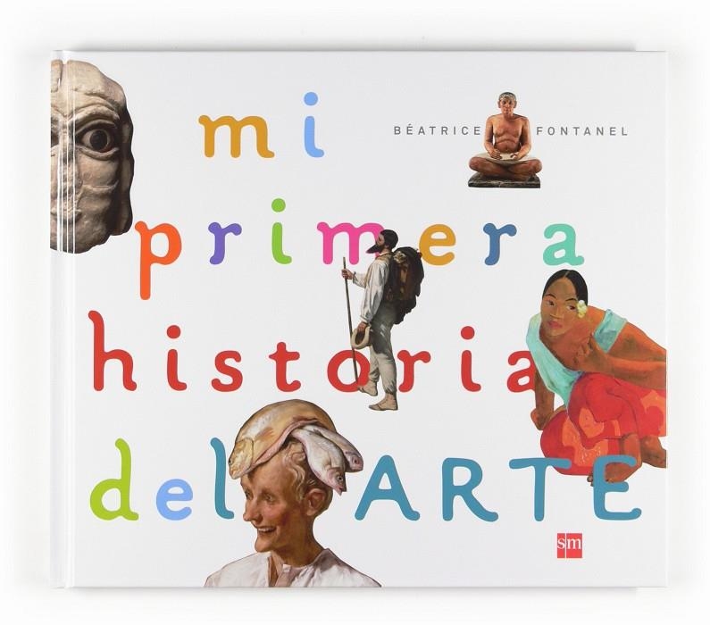 MI PRIMERA HISTORIA DEL ARTE | 9788467536515 | Fontanel, Béatrice | Llibres.cat | Llibreria online en català | La Impossible Llibreters Barcelona