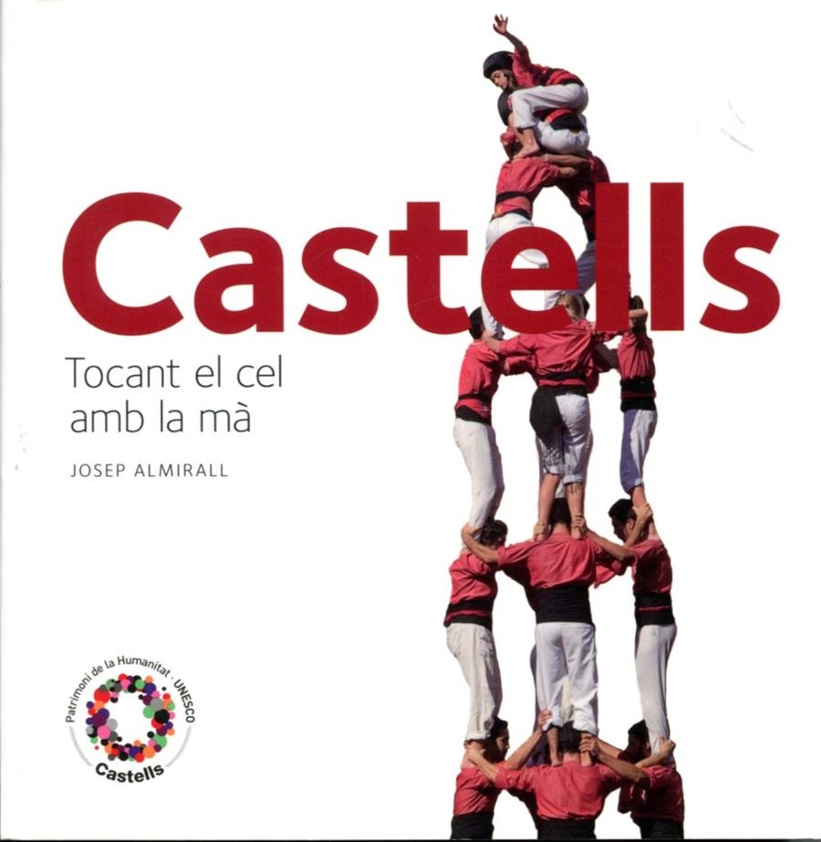 Castells, tocant el cel amb la mà | 9788484784715 | Almirall Rill, Josep | Llibres.cat | Llibreria online en català | La Impossible Llibreters Barcelona