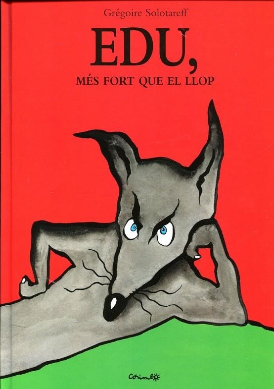 Edu, mes fort que el llop | 9788484703907 | Solorareff, Gregoire | Llibres.cat | Llibreria online en català | La Impossible Llibreters Barcelona
