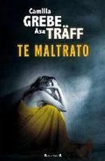 Te maltrato | 9788466647007 | Träff, Åsa/Grebe, Camilla | Llibres.cat | Llibreria online en català | La Impossible Llibreters Barcelona
