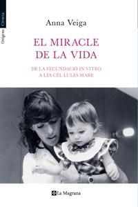 EL MIRACLE DE LA VIDA | 9788482649399 | Veiga, Anna | Llibres.cat | Llibreria online en català | La Impossible Llibreters Barcelona